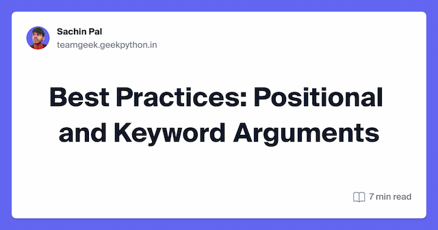 Best Practices: Positional and Keyword Arguments
