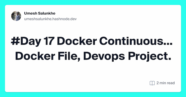 #Day 17 Docker Continuous... Docker File, Devops Project.