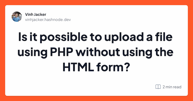 Is it possible to upload a file using PHP without using the HTML form?