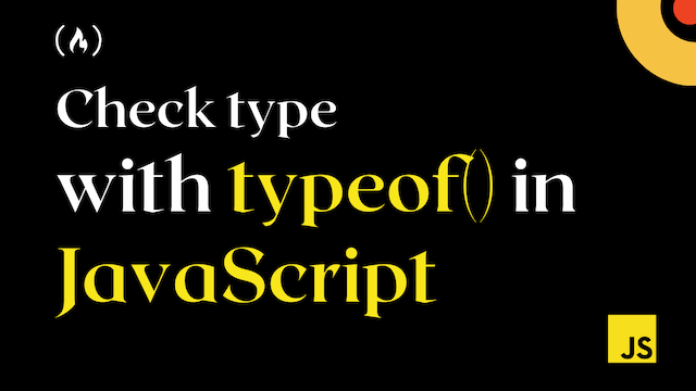 JavaScript Type Checking – How to Check Type in JS with typeof()